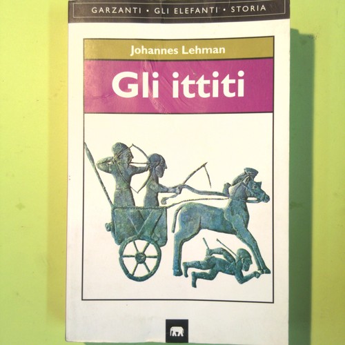 Gli ittiti lehman garzanti - lehman,